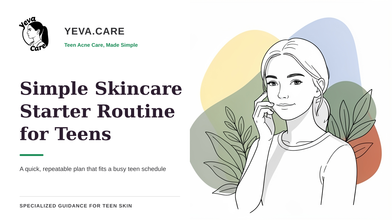 Realistic Starter Skincare Routine for Teens Beginning Acne Care